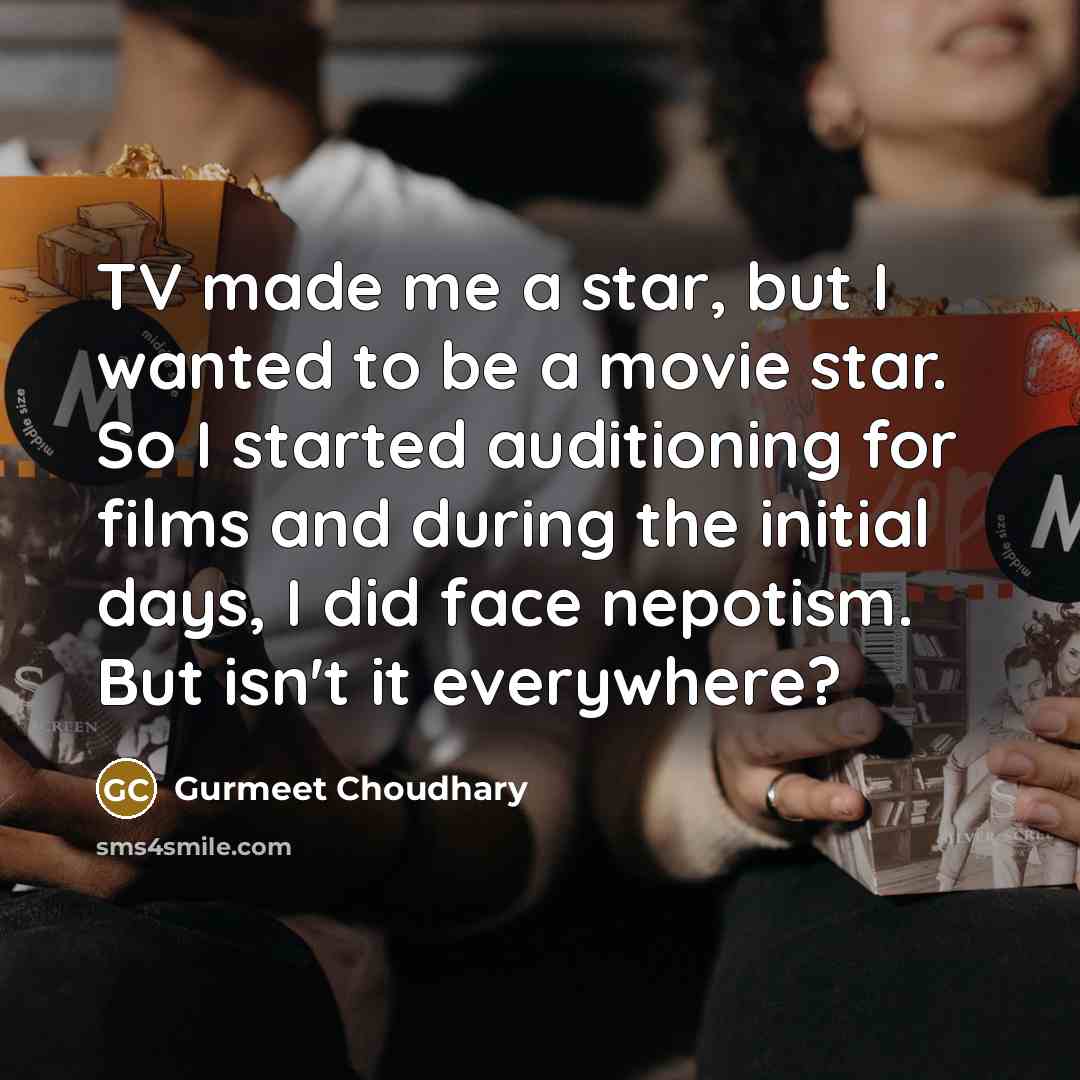 “TV made me a star, but I wanted to be…” quote by Gurmeet Choudhary