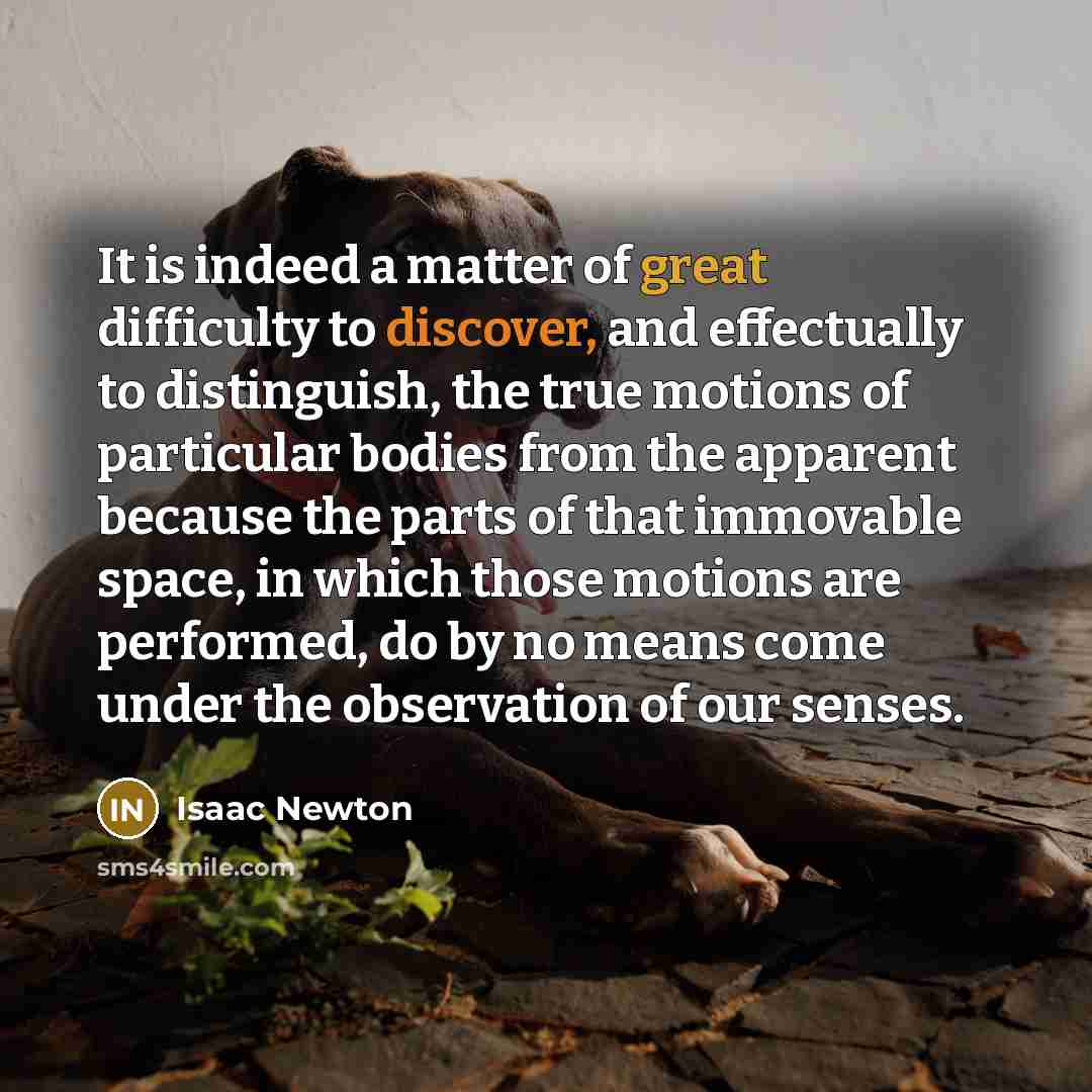 “It is indeed a matter of great difficulty to discover,…” quote by Isaac Newton