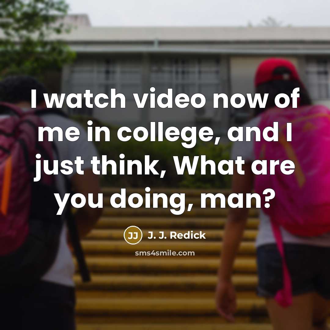 “I watch video now of me in college, and I…” quote by J. J. Redick
