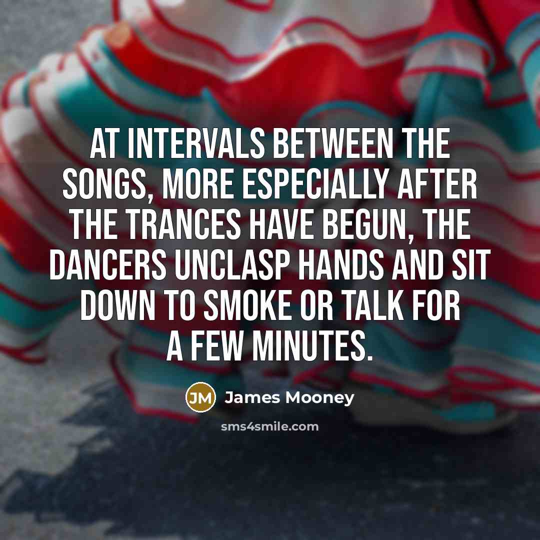 “At intervals between the songs, more especially after the trances…” quote by James Mooney