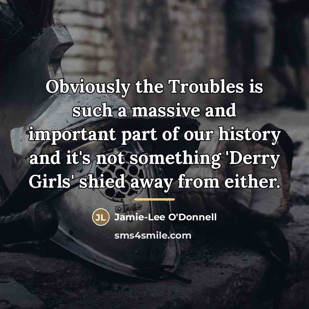 “Obviously the Troubles is such a massive and important part…” quote by Jamie-Lee O'Donnell