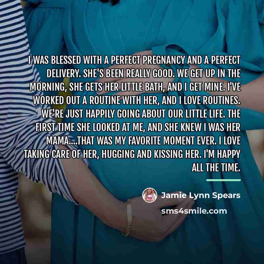 “I was blessed with a perfect pregnancy and a perfect…” quote by Jamie Lynn Spears