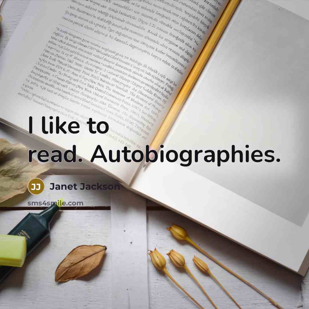 “I like to read. Autobiographies.…” quote by Janet Jackson