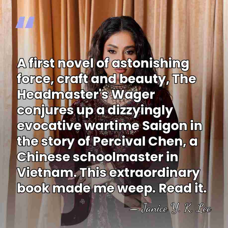 A first novel of astonishing force, craft and beauty, The Headmaster's Wager&hellip; - Janice Y. K. Lee