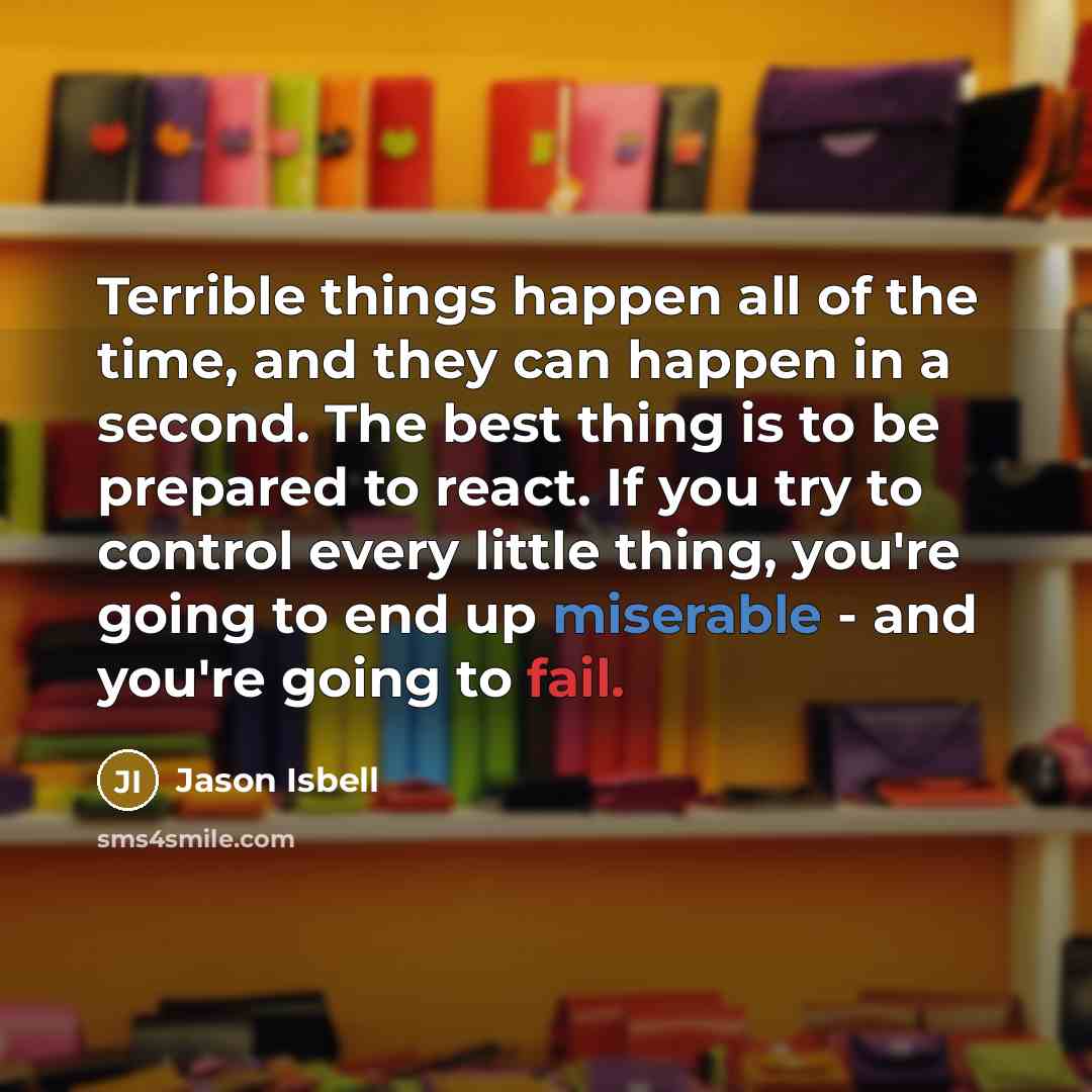 “Terrible things happen all of the time, and they can…” quote by Jason Isbell