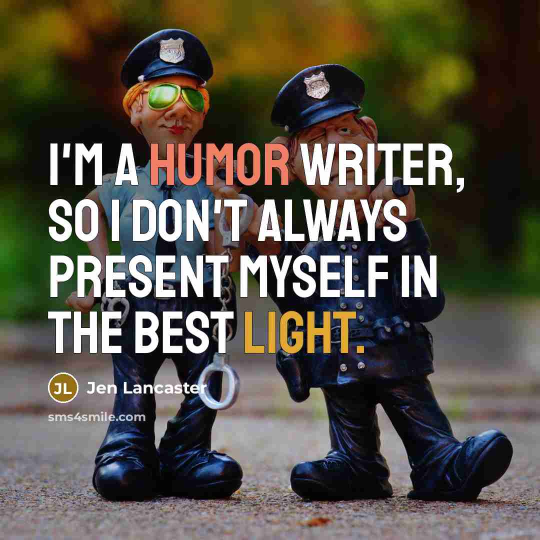 “I'm a humor writer, so I don't always present myself…” quote by Jen Lancaster