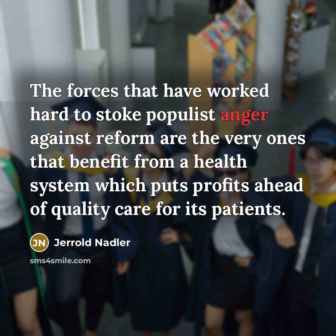 “The forces that have worked hard to stoke populist anger…” quote by Jerrold Nadler