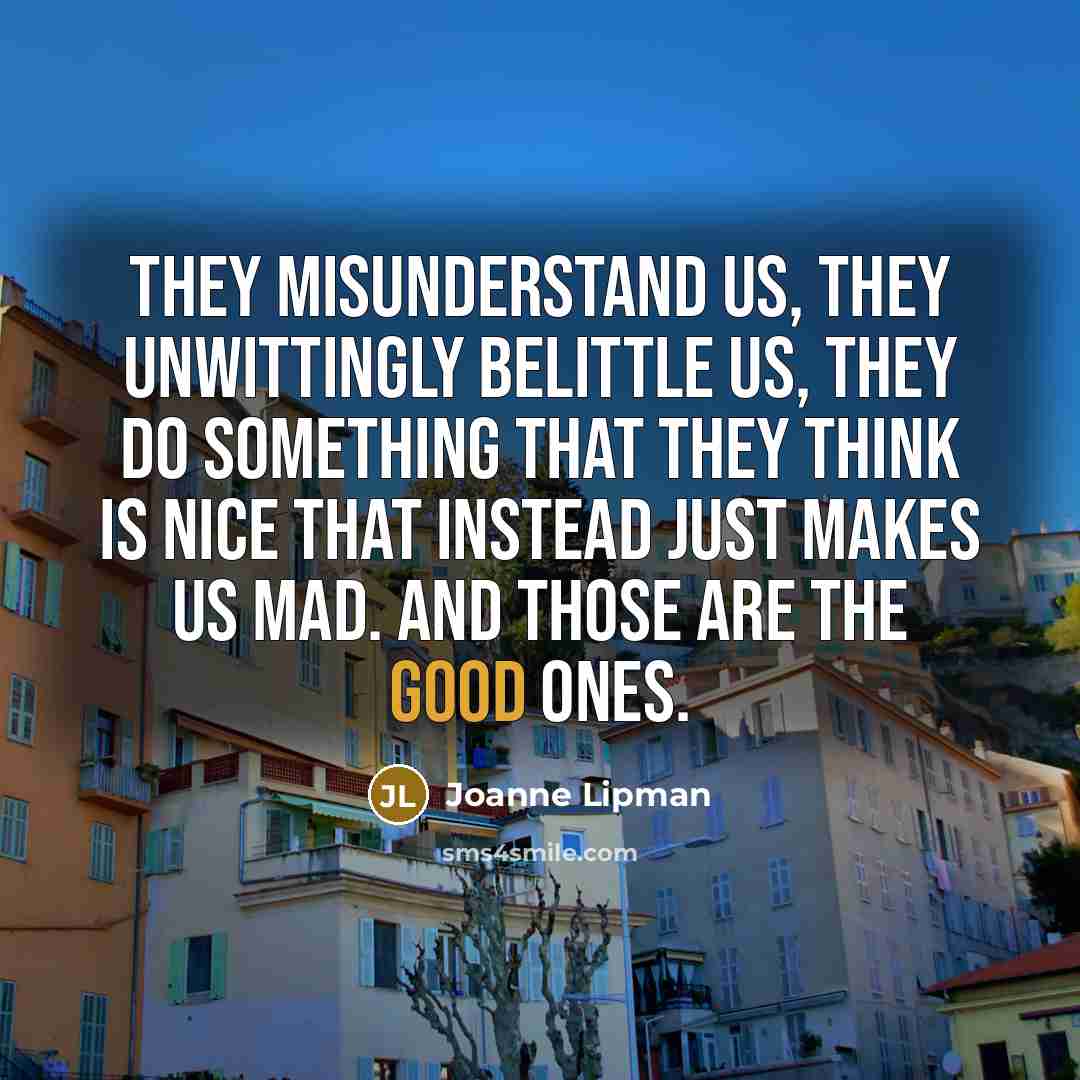 “They misunderstand us, they unwittingly belittle us, they do something…” quote by Joanne Lipman