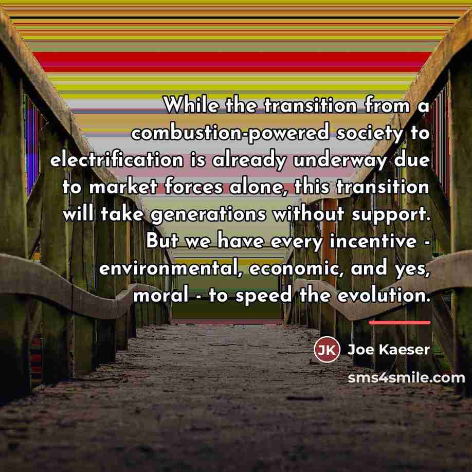 “While the transition from a combustion-powered society to electrification is…” quote by Joe Kaeser