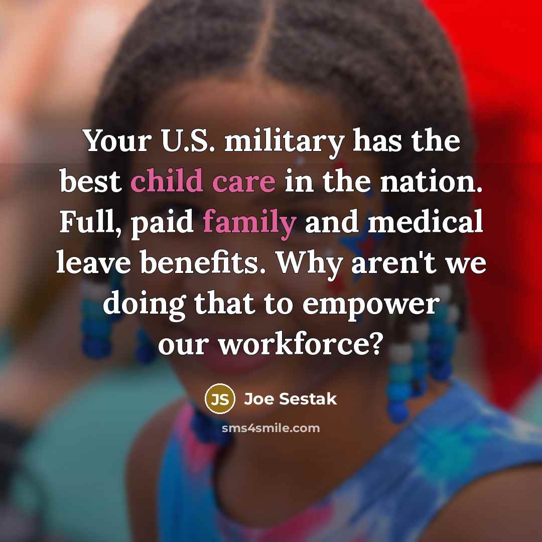 “Your U.S. military has the best child care in the…” quote by Joe Sestak