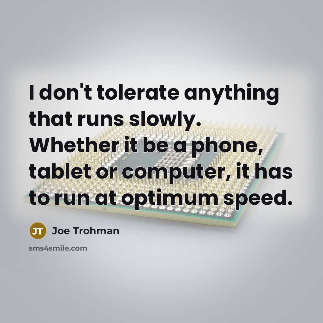“I don't tolerate anything that runs slowly. Whether it be…” quote by Joe Trohman