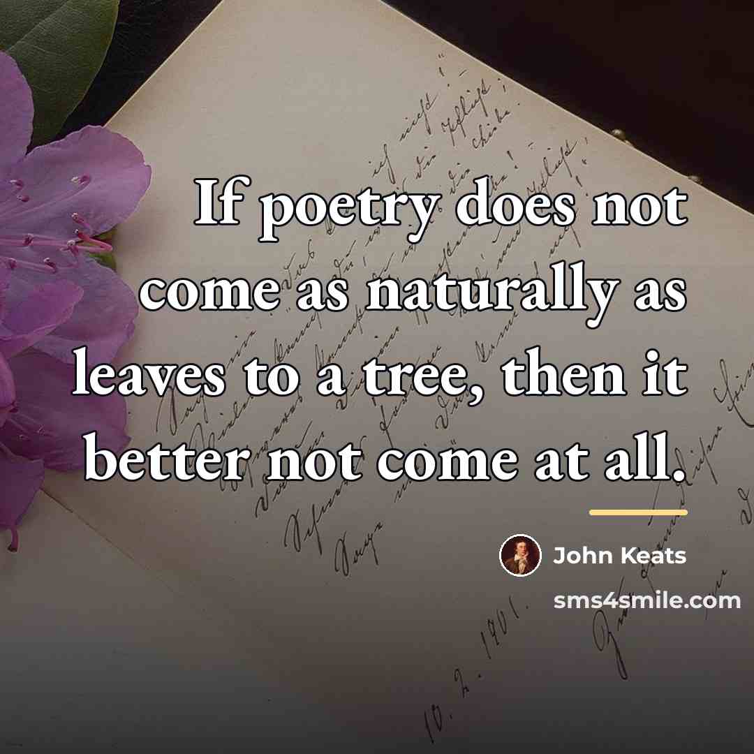 “If poetry does not come as naturally as leaves to…” quote by John Keats