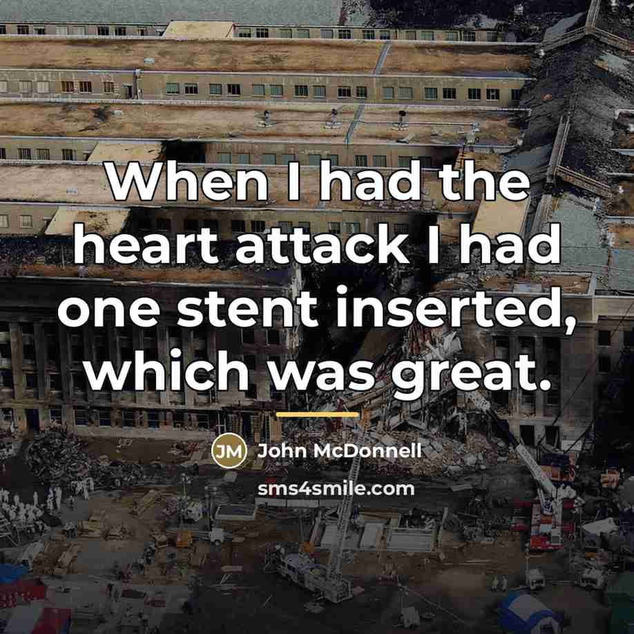 “When I had the heart attack I had one stent…” quote by John McDonnell