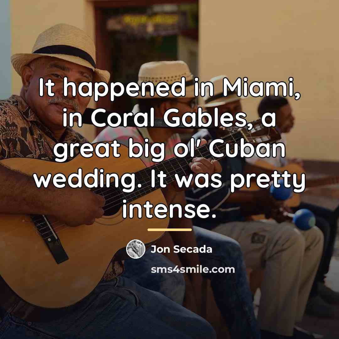 “It happened in Miami, in Coral Gables, a great big…” quote by Jon Secada