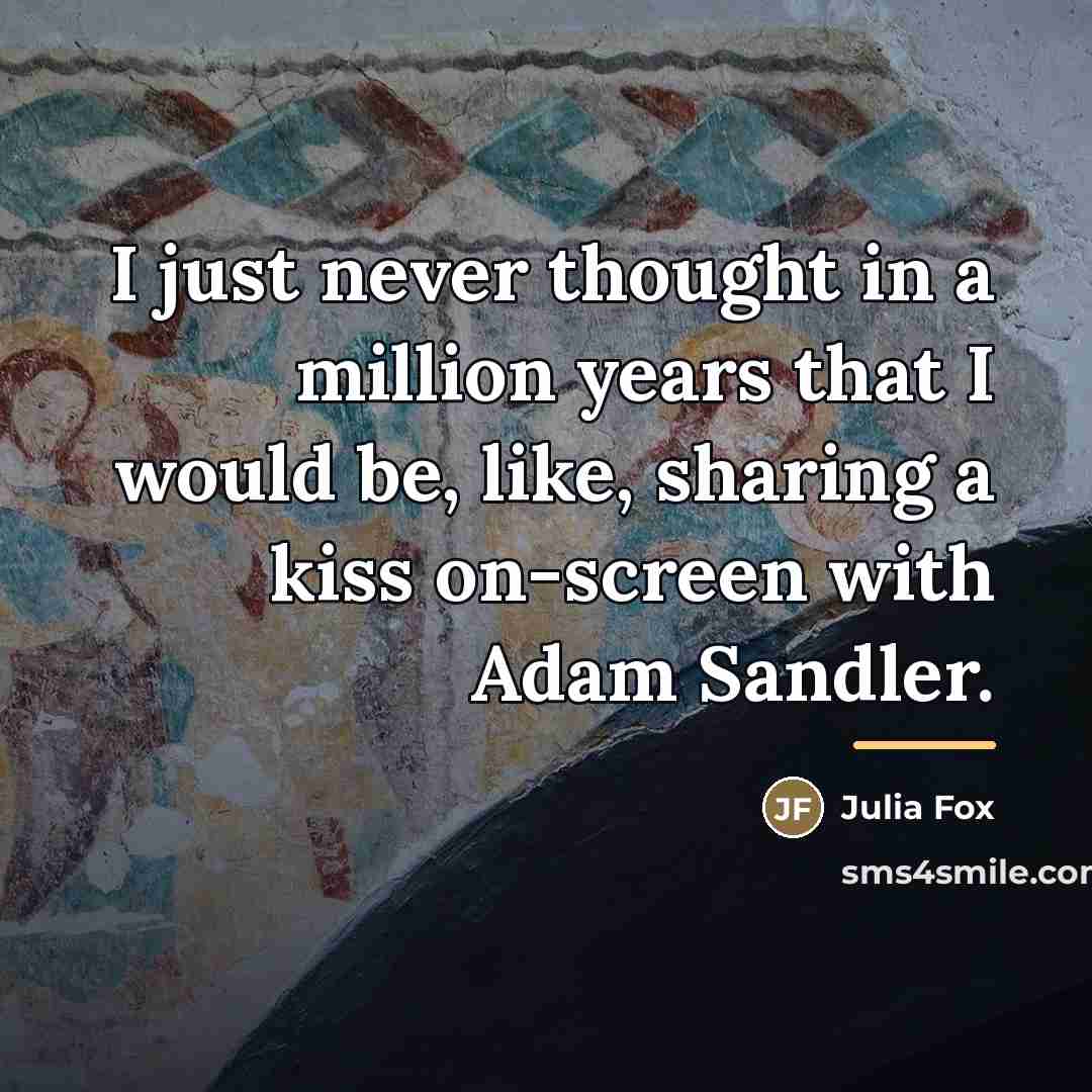 “I just never thought in a million years that I…” quote by Julia Fox