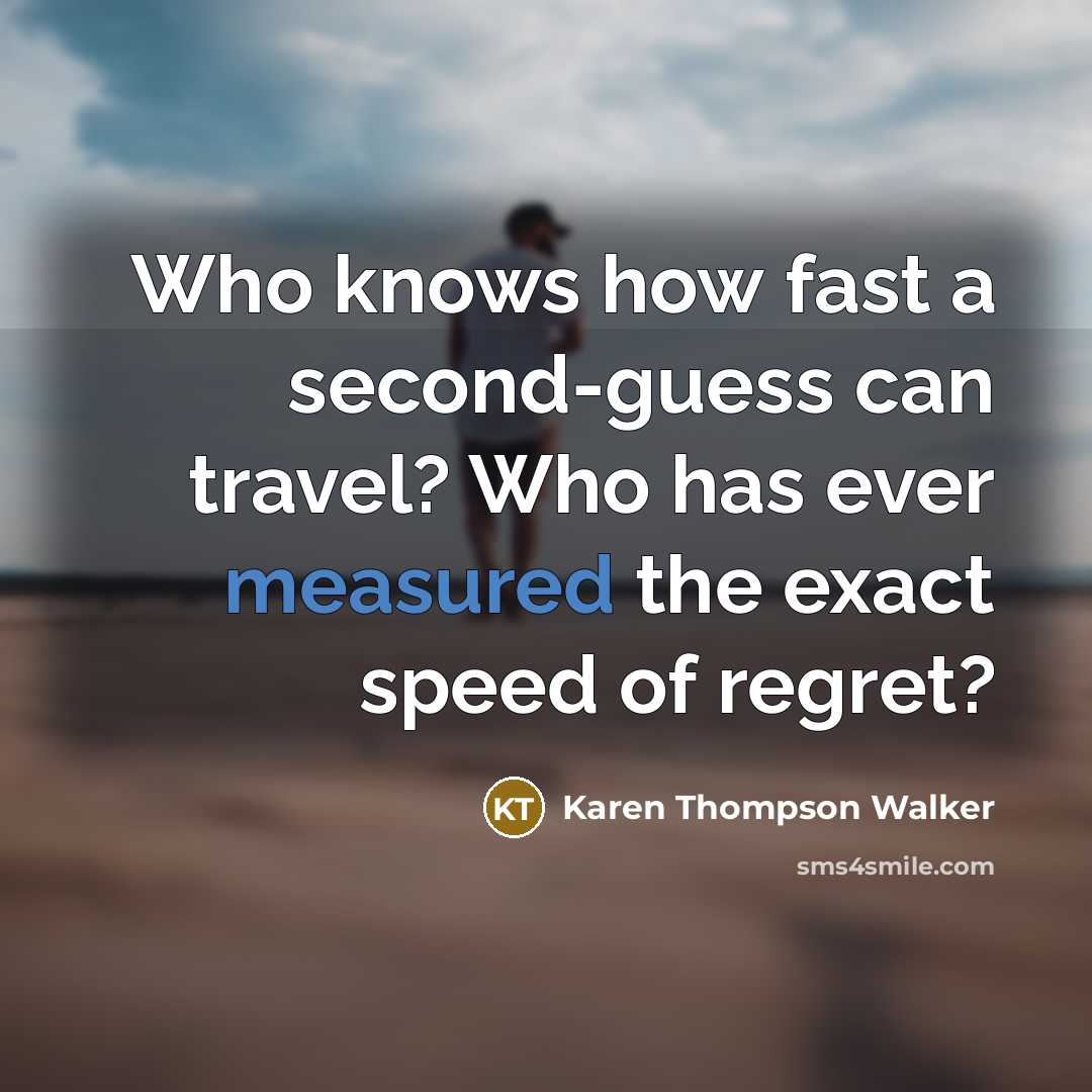 “Who knows how fast a second-guess can travel? Who has…” quote by Karen Thompson Walker