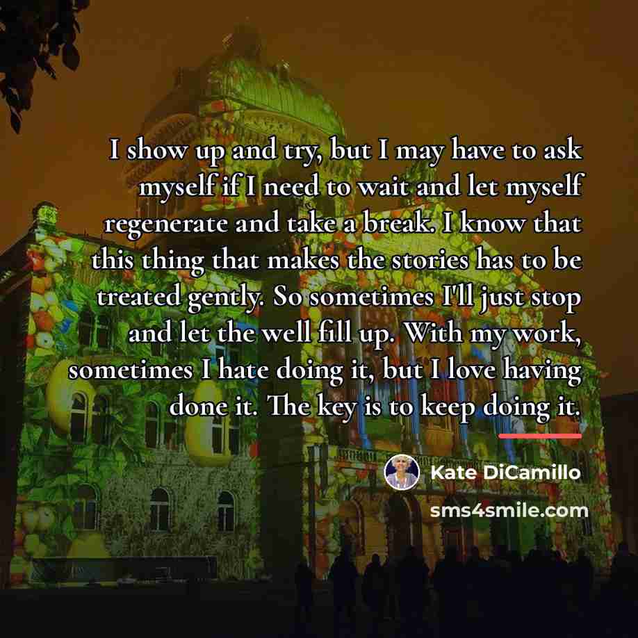 “I show up and try, but I may have to…” quote by Kate DiCamillo