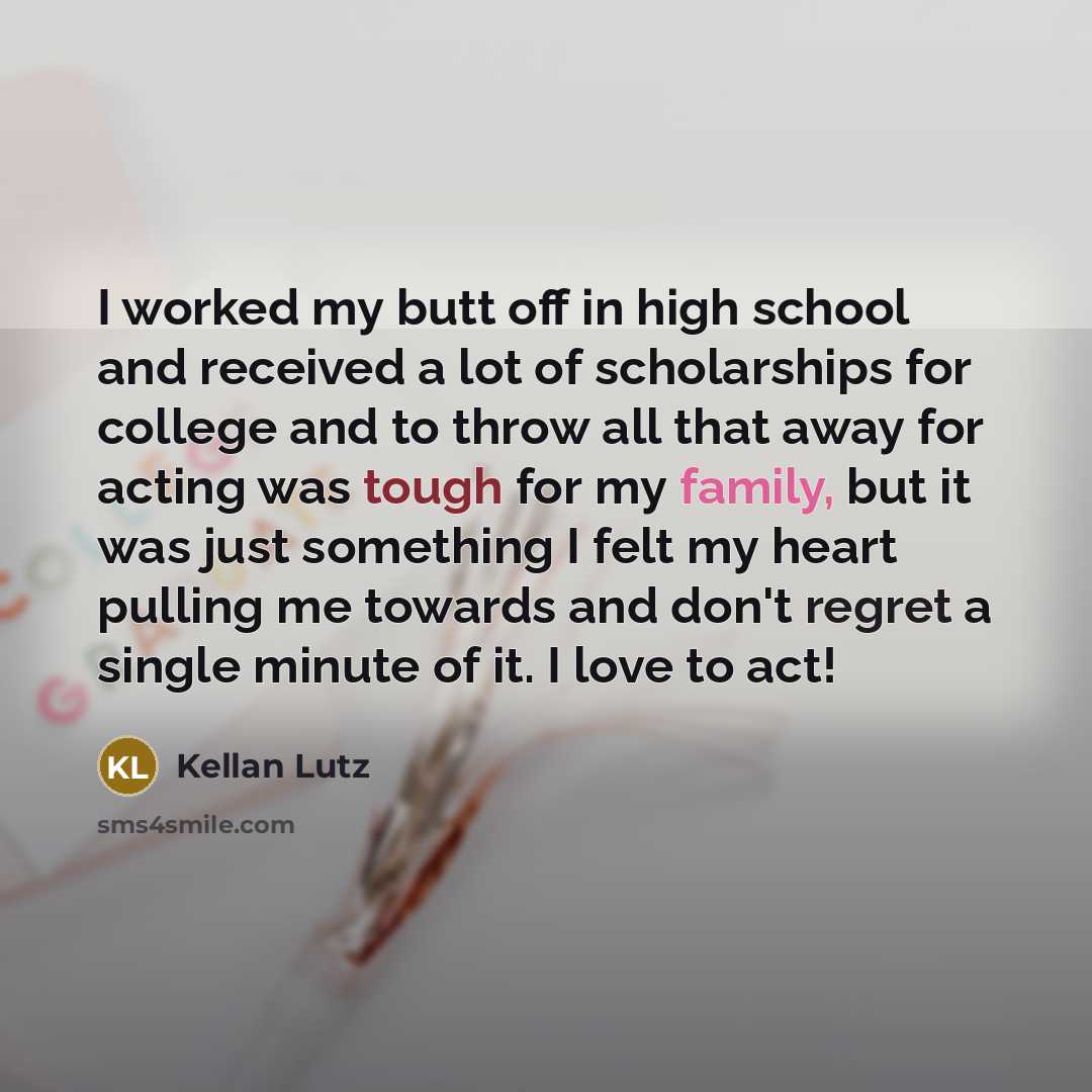 “I worked my butt off in high school and received…” quote by Kellan Lutz