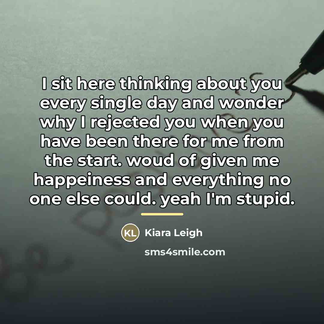 “I sit here thinking about you every single day and…” quote by Kiara Leigh