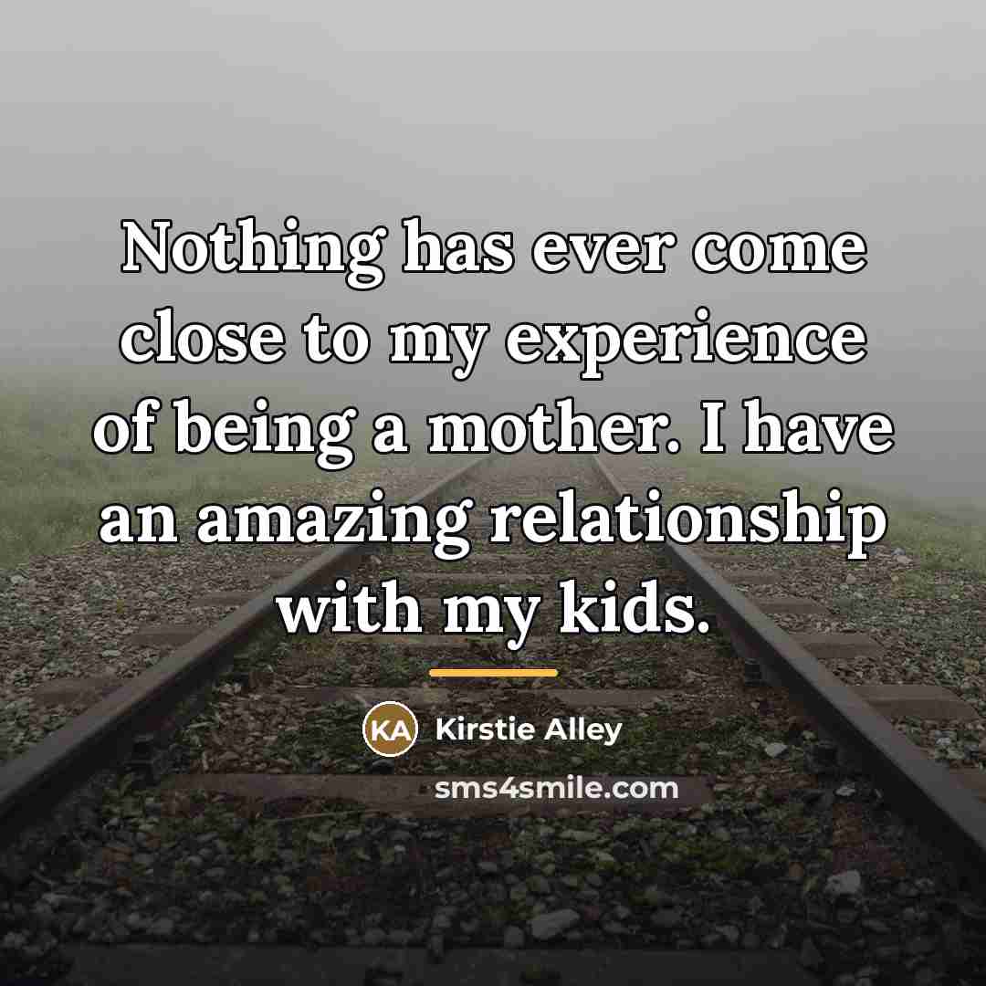 “Nothing has ever come close to my experience of being…” quote by Kirstie Alley
