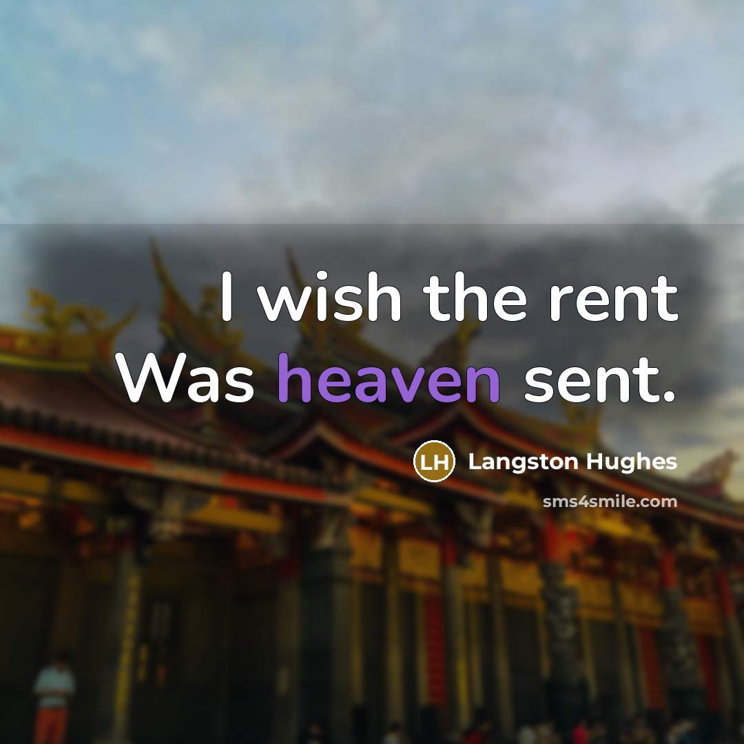 “I wish the rent Was heaven sent.…” quote by Langston Hughes