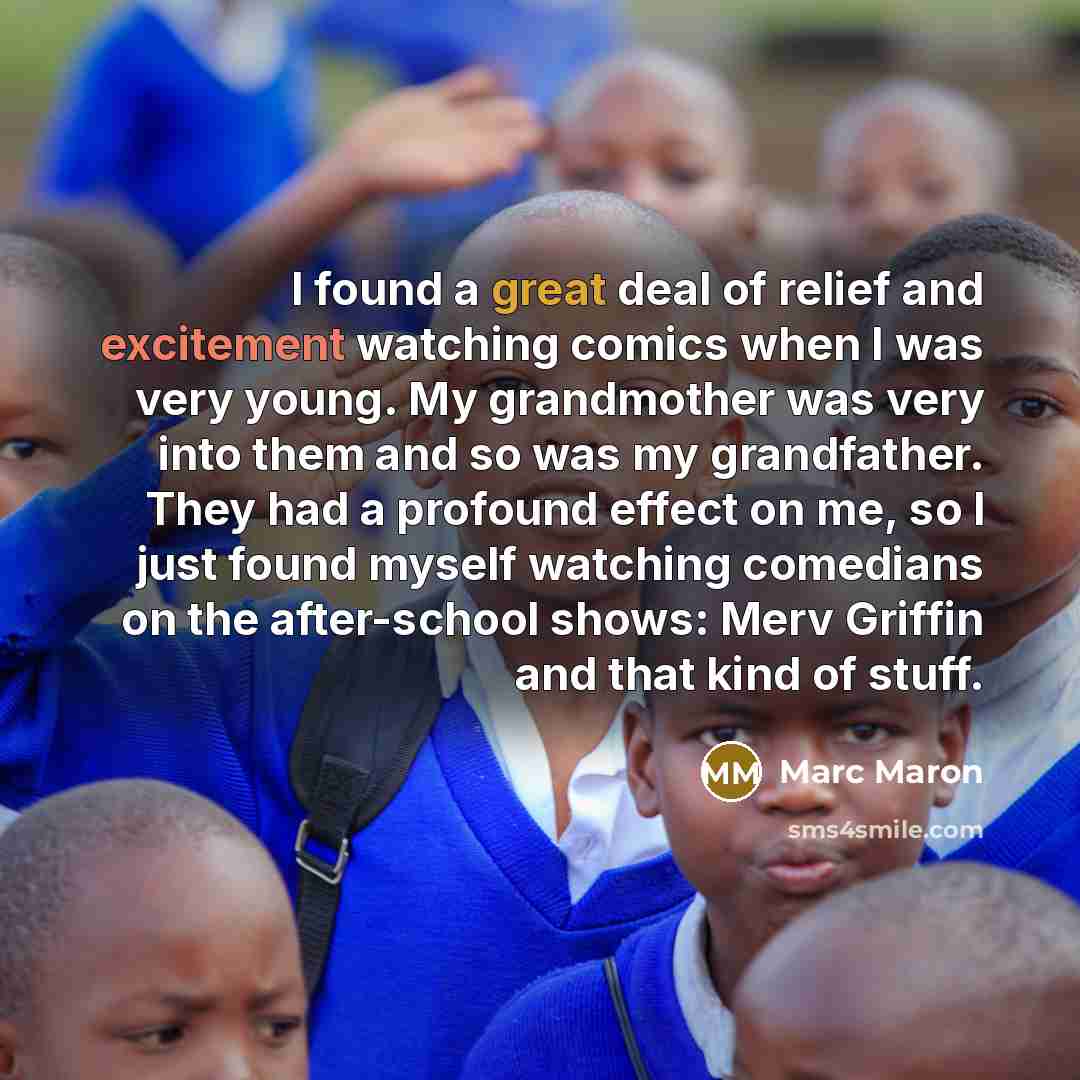 “I found a great deal of relief and excitement watching…” quote by Marc Maron