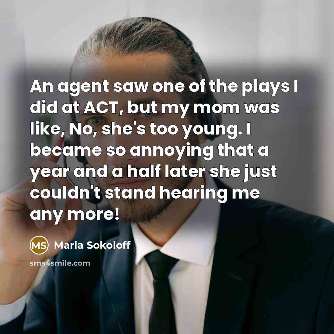 “An agent saw one of the plays I did at…” quote by Marla Sokoloff