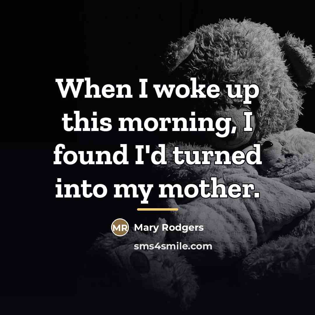 “When I woke up this morning, I found I'd turned…” quote by Mary Rodgers