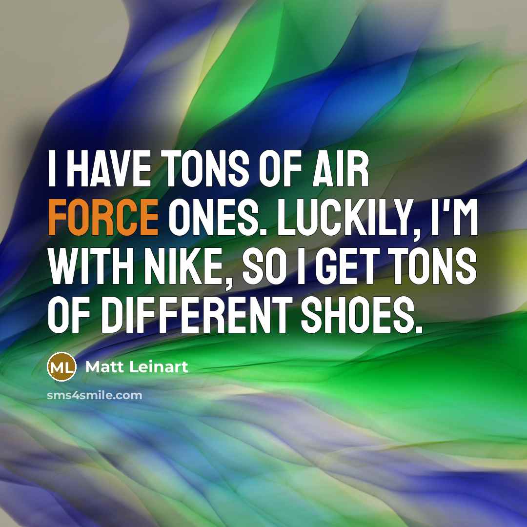 “I have tons of Air Force Ones. Luckily, I'm with…” quote by Matt Leinart