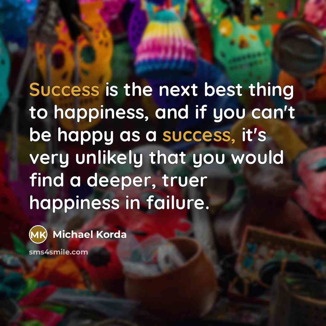 “Success is the next best thing to happiness, and if…” quote by Michael Korda