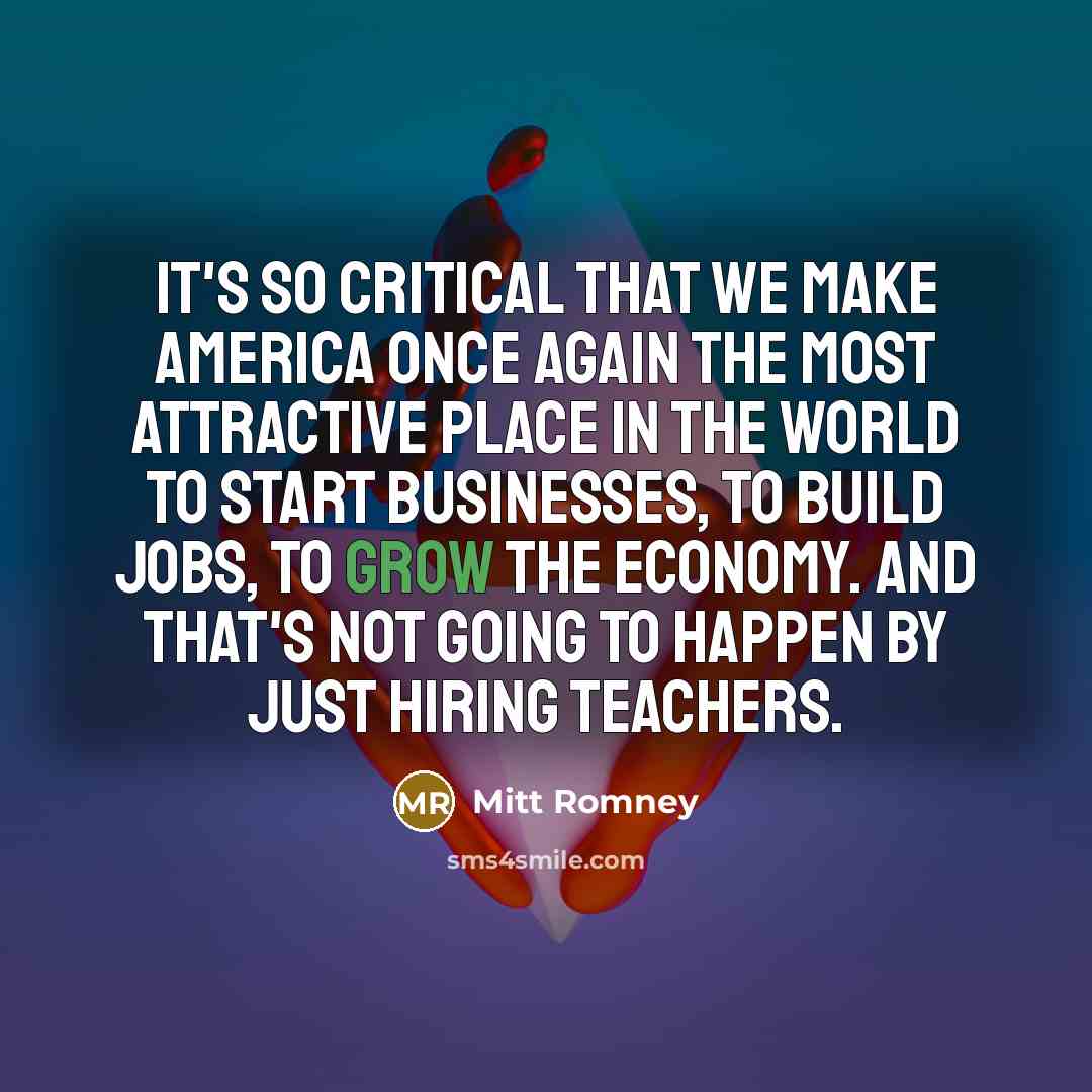 “It's so critical that we make America once again the…” quote by Mitt Romney