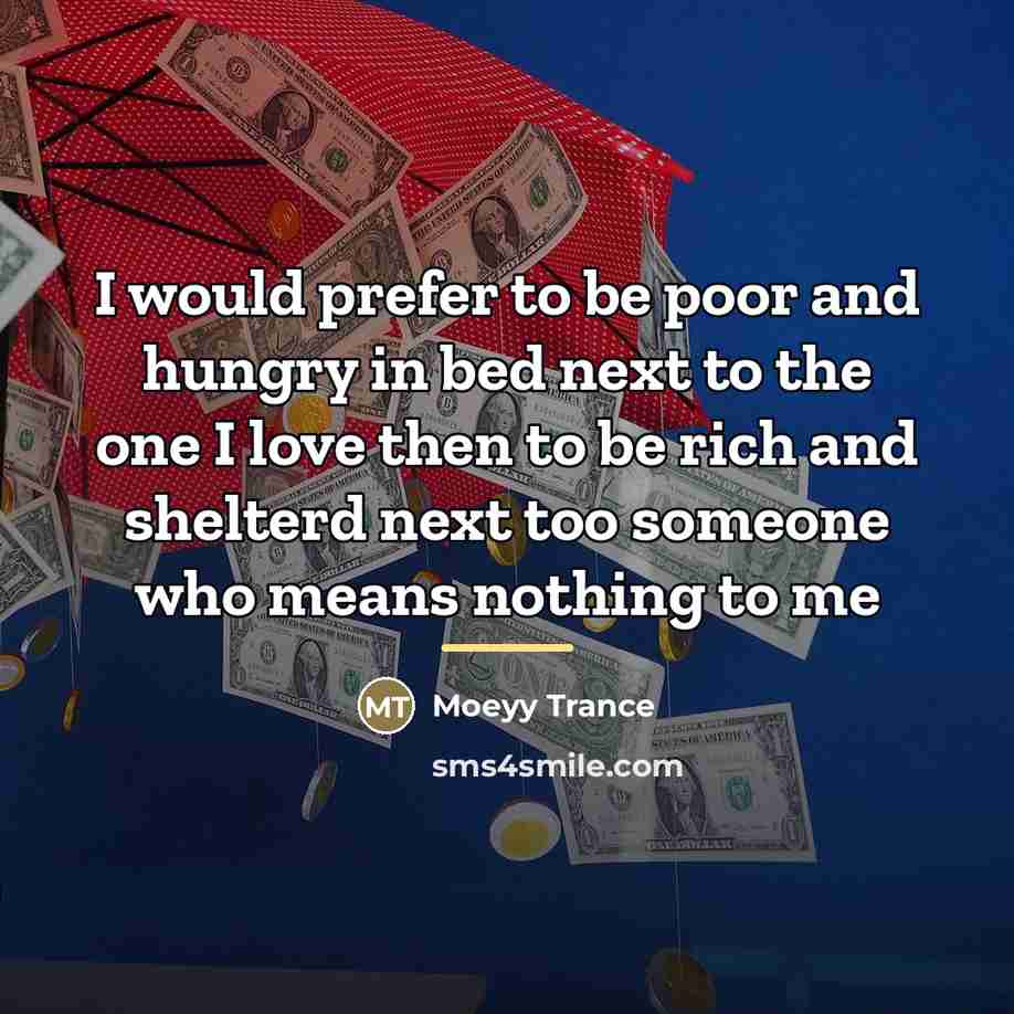 “I would prefer to be poor and hungry in bed…” quote by Moeyy Trance