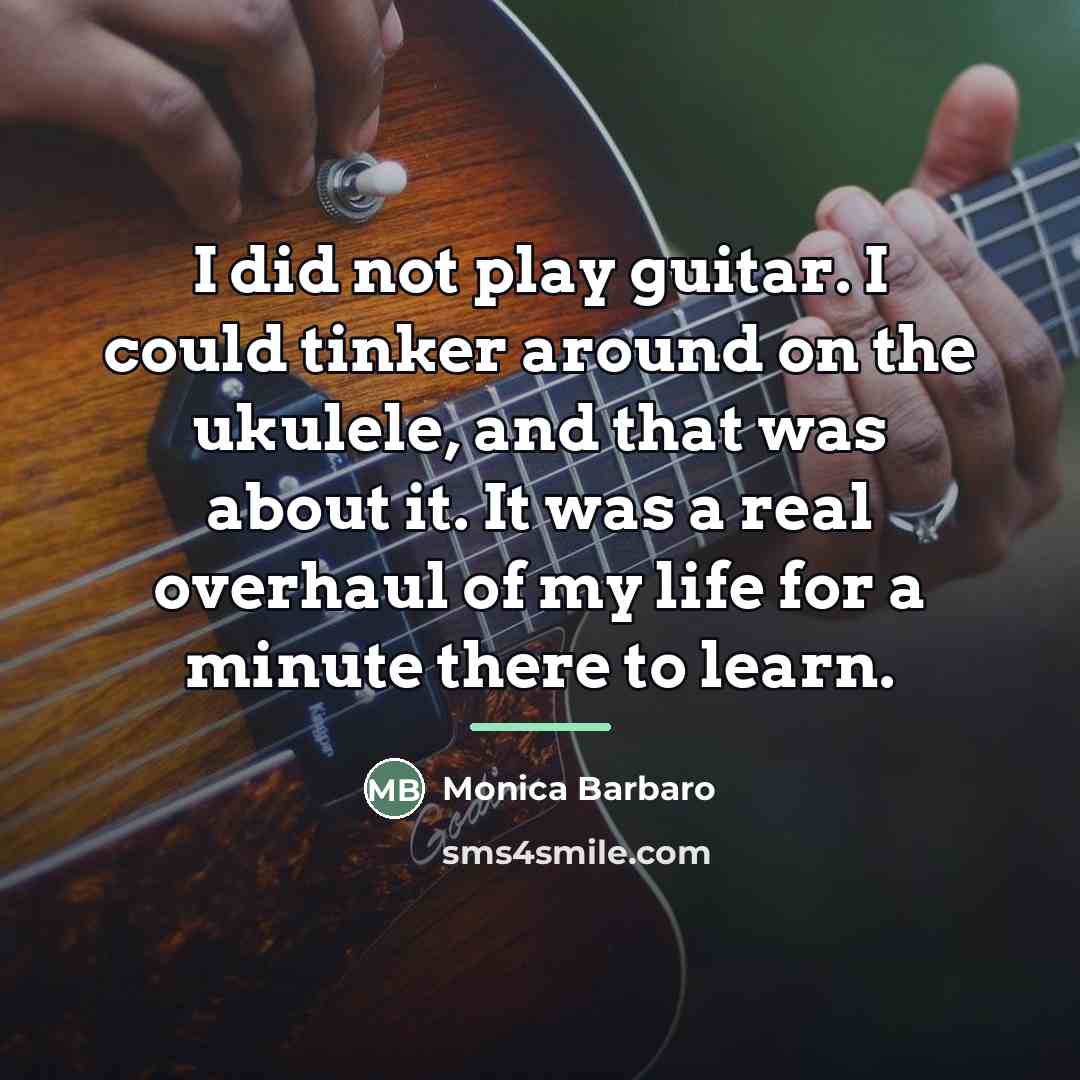 “I did not play guitar. I could tinker around on…” quote by Monica Barbaro