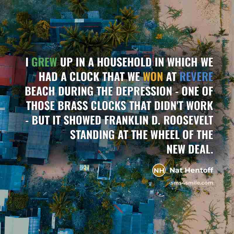 “I grew up in a household in which we had…” quote by Nat Hentoff