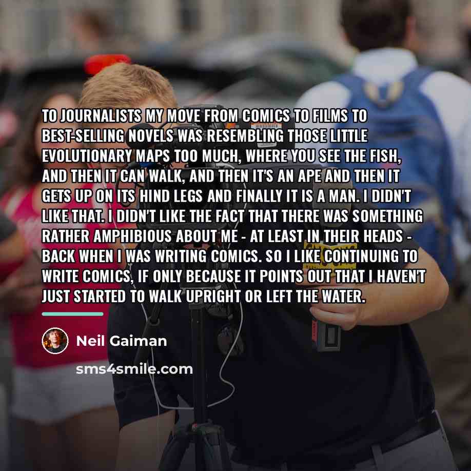 “To journalists my move from comics to films to best-selling…” quote by Neil Gaiman