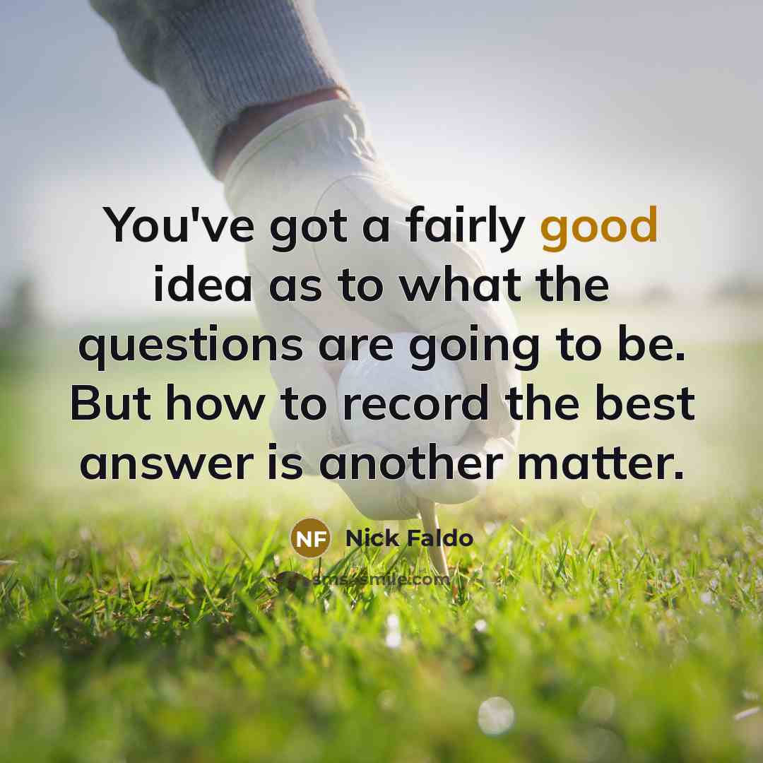 “You've got a fairly good idea as to what the…” quote by Nick Faldo