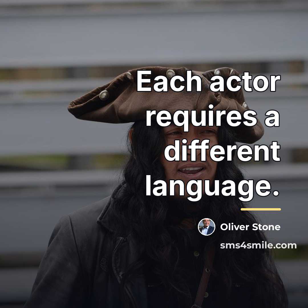 “Each actor requires a different language.…” quote by Oliver Stone