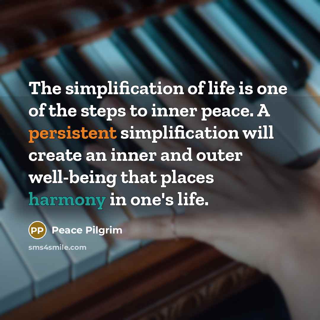 “The simplification of life is one of the steps to…” quote by Peace Pilgrim