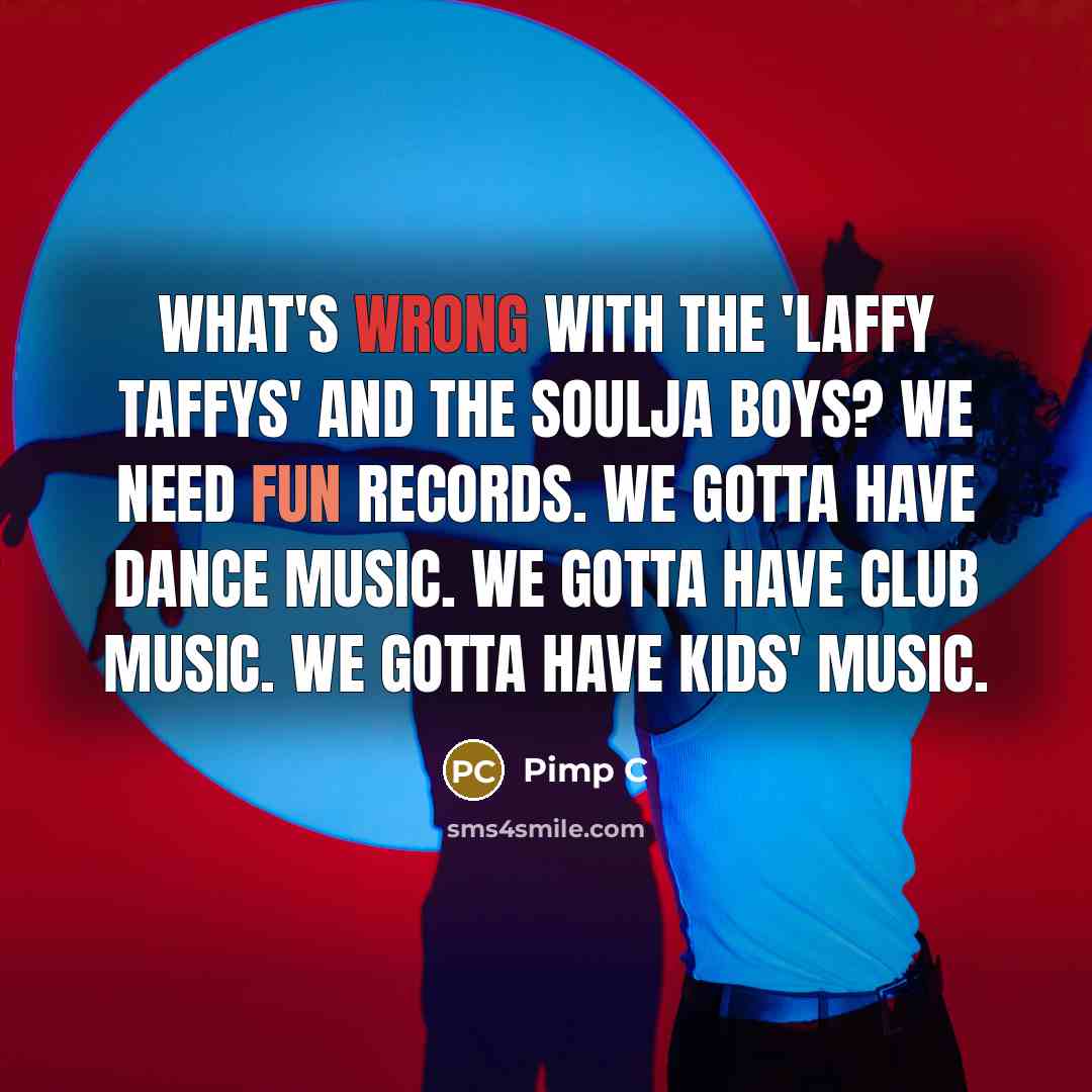 “What's wrong with the 'Laffy Taffys' and the Soulja Boys?…” quote by Pimp C
