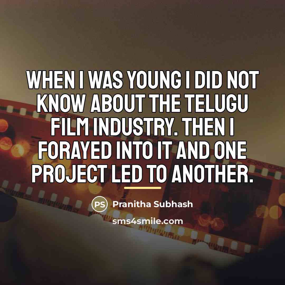 “When I was young I did not know about the…” quote by Pranitha Subhash