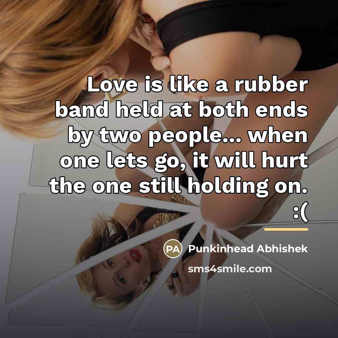 “Love is like a rubber band held at both ends…” quote by Punkinhead Abhishek