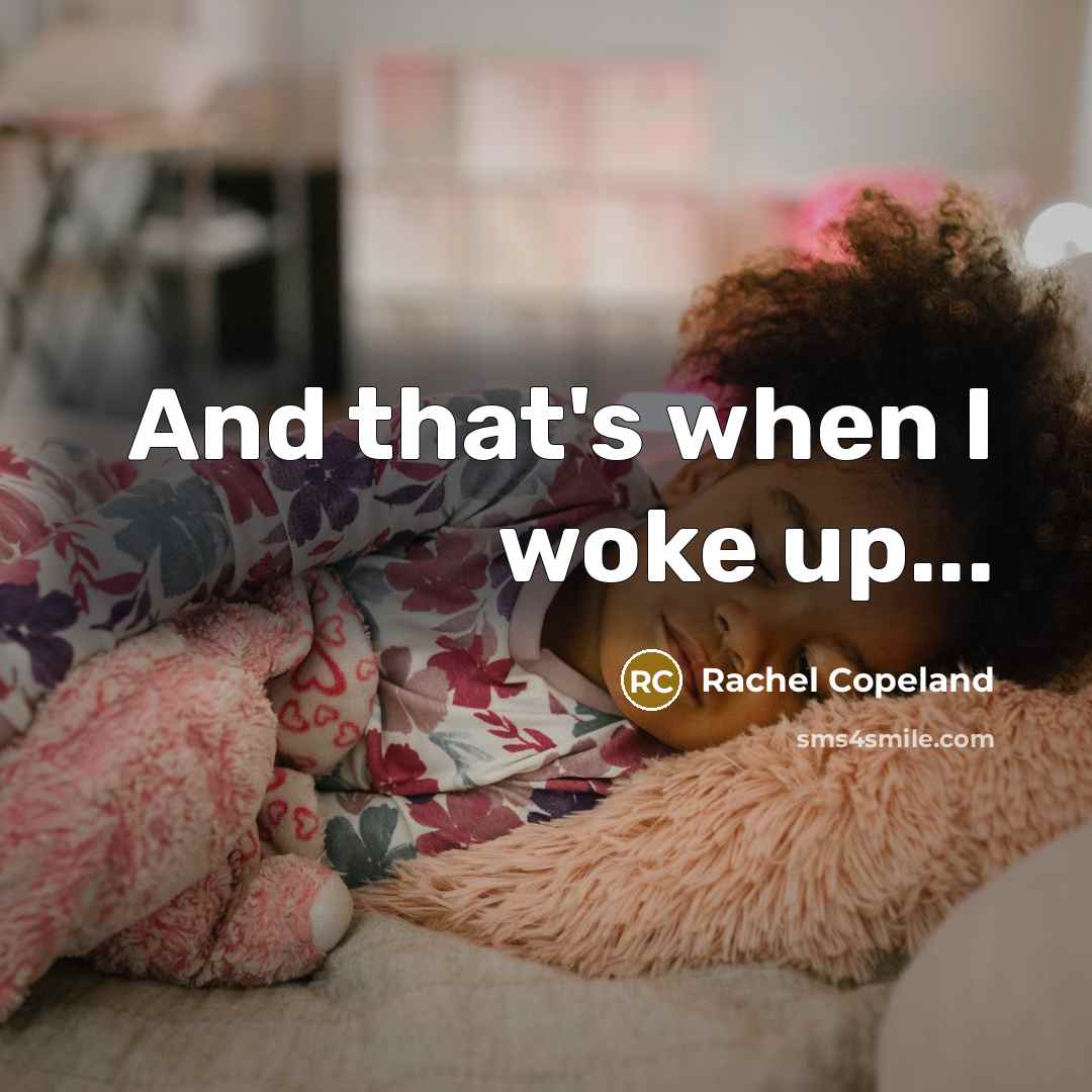 “And that's when I woke up...…” quote by Rachel Copeland