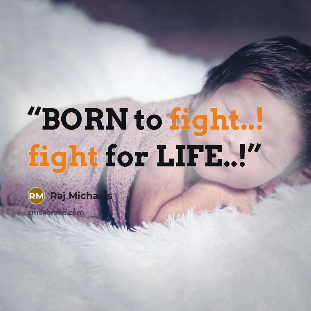 “BORN to fight..! fight for LIFE..!” quote by Raj Michaels