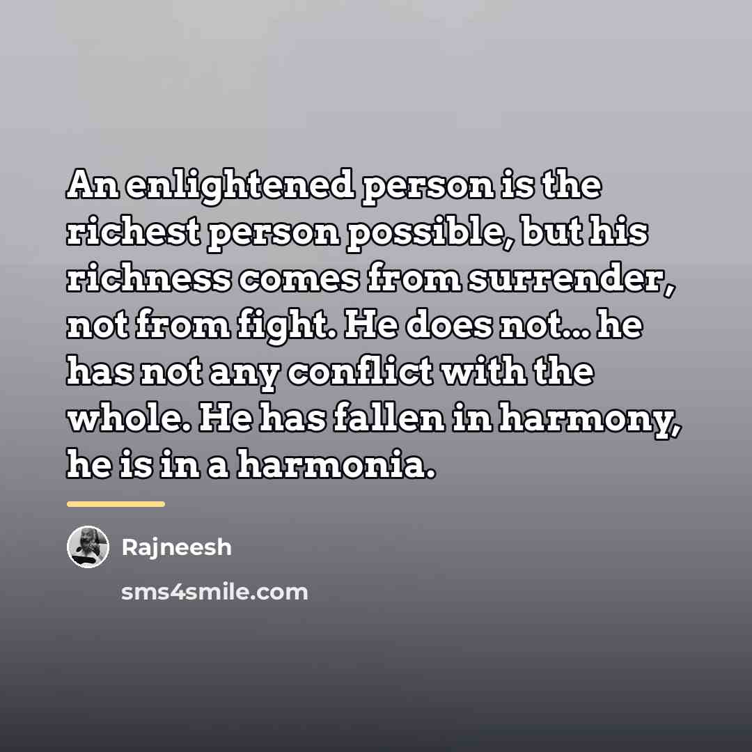 “An enlightened person is the richest person possible, but his…” quote by Rajneesh