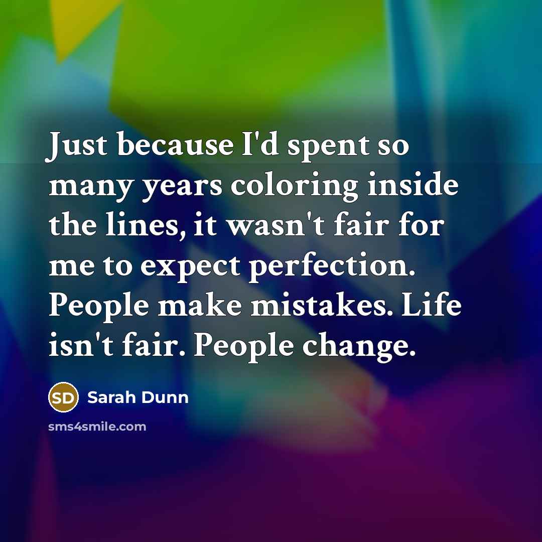“Just because I'd spent so many years coloring inside the…” quote by Sarah Dunn