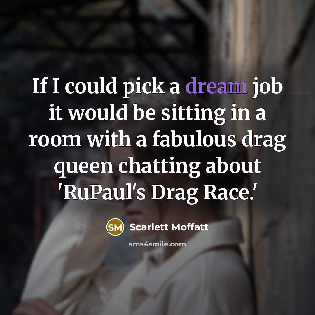 “If I could pick a dream job it would be…” quote by Scarlett Moffatt