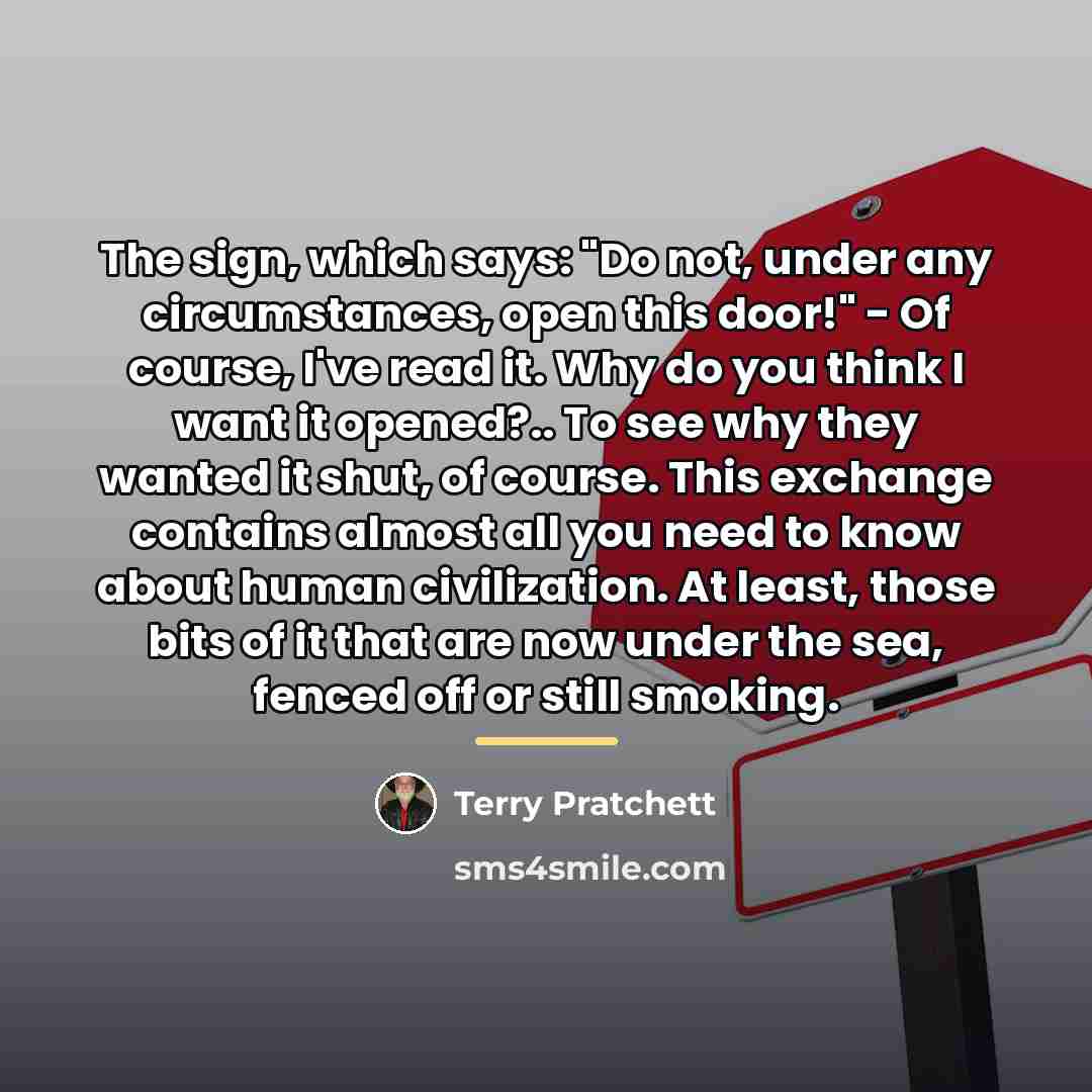 “The sign, which says: "Do not, under any circumstances, open…” quote by Terry Pratchett