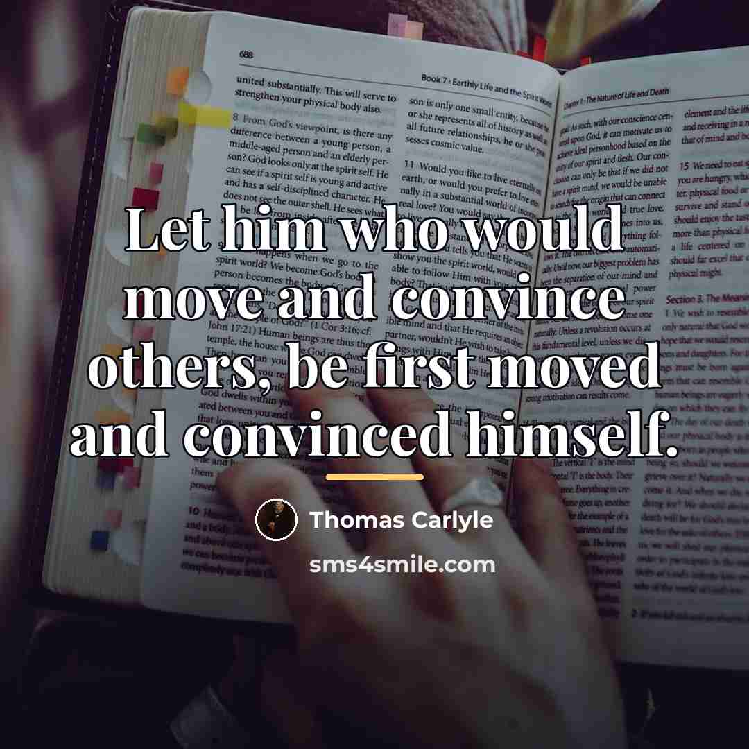 “Let him who would move and convince others, be first…” quote by Thomas Carlyle