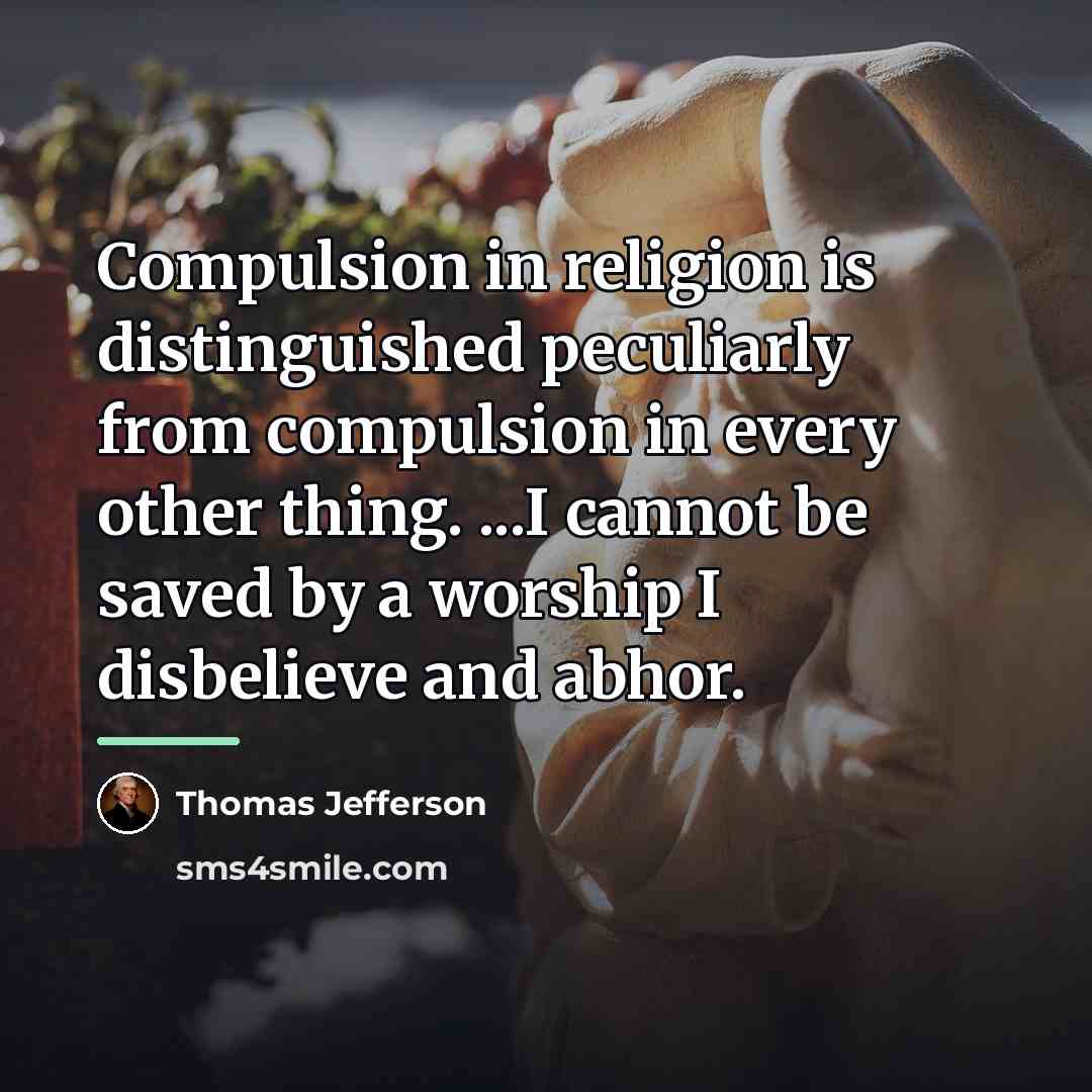 “Compulsion in religion is distinguished peculiarly from compulsion in every…” quote by Thomas Jefferson