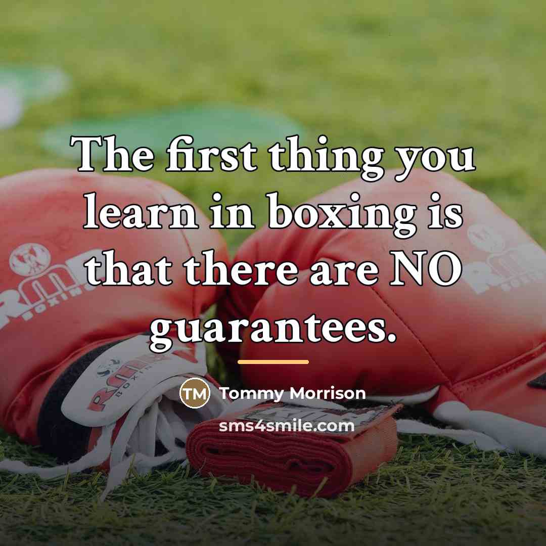 “The first thing you learn in boxing is that there…” quote by Tommy Morrison